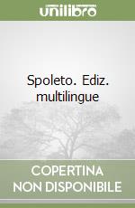 Spoleto. Ediz. multilingue libro