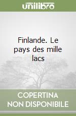 Finlande. Le pays des mille lacs libro