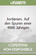 Jordanien. Auf den Spuren einer 4000 Jahrigen libro