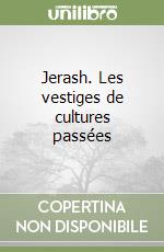 Jerash. Les vestiges de cultures passées libro