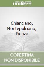 Chianciano, Montepulciano, Pienza