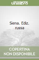 Siena. Ediz. russa libro