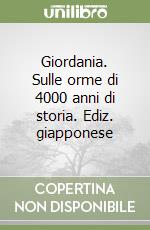 Giordania. Sulle orme di 4000 anni di storia. Ediz. giapponese libro