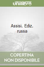 Assisi. Ediz. russa libro