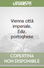 Vienna città imperiale. Ediz. portoghese libro