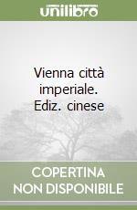 Vienna città imperiale. Ediz. cinese libro