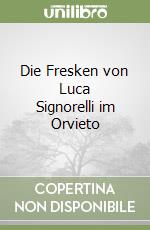 Die Fresken von Luca Signorelli im Orvieto libro