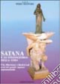 Satana e lo stratagemma della coda. Ufo, marxismo e rock'n'roll armi del grande inganno soprannaturale libro