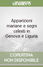 Apparizioni mariane e segni celesti in Genova e Liguria libro