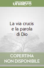 La via crucis e la parola di Dio