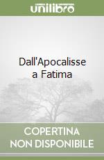 Dall'Apocalisse a Fatima libro