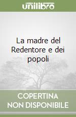 La madre del Redentore e dei popoli