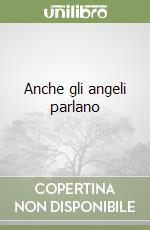 Anche gli angeli parlano libro