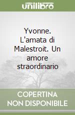 Yvonne. L'amata di Malestroit. Un amore straordinario libro