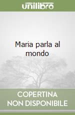 Maria parla al mondo