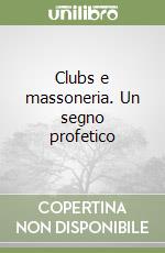 Clubs e massoneria. Un segno profetico