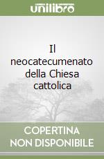 Il neocatecumenato della Chiesa cattolica libro