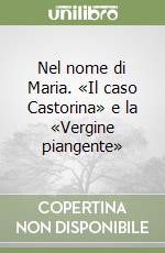 Nel nome di Maria. «Il caso Castorina» e la «Vergine piangente» libro