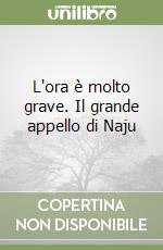 L'ora è molto grave. Il grande appello di Naju libro