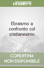 Ebraismo a confronto col cristianesimo libro