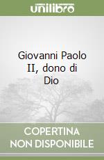 Giovanni Paolo II, dono di Dio libro