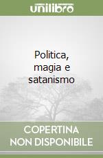 Politica, magia e satanismo libro