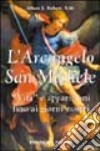 L'arcangelo san Michele. «Vita» e apparizioni fino ai giorni nostri libro