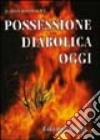 Possessione diabolica oggi libro