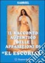 Il racconto autentico delle apparizioni di «El Escorial» libro