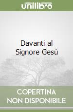 Davanti al Signore Gesù libro