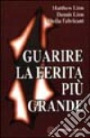 Guarire la ferita più grande libro