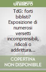 TdG: forti biblisti? Esposizione di numerosi versetti incomprensibili, ridicoli o addirittura grotteschi... Nella falsa Bibbia della soc. Torre di guardia libro