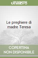 Le preghiere di madre Teresa libro