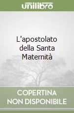 L'apostolato della Santa Maternità libro