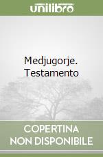 Medjugorje. Testamento libro