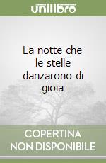 La notte che le stelle danzarono di gioia libro