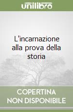 L'incarnazione alla prova della storia libro