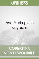 Ave Maria piena di grazia libro