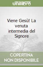 Viene Gesù! La venuta intermedia del Signore