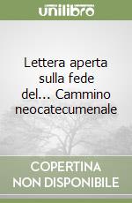 Lettera aperta sulla fede del... Cammino neocatecumenale libro