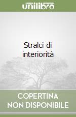 Stralci di interiorità