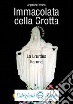 Immacolata della Grotta la Lourdes italiana libro