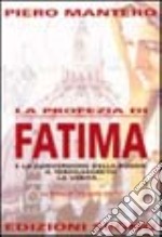 La profezia di Fatima e la conversione della Russia. Il 3º segreto. La verità libro