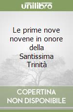 Le prime nove novene in onore della Santissima Trinità libro