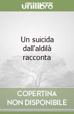 Un suicida dall'aldilà racconta libro