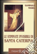 Le stimmate invisibili di santa Caterina libro