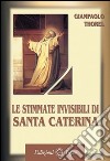 Le stimmate invisibili di santa Caterina libro