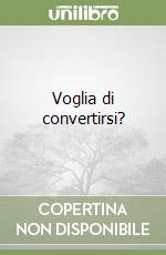 Voglia di convertirsi? libro