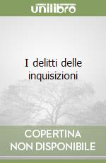 I delitti delle inquisizioni libro