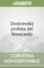 Dostoevskij profeta del Novecento libro